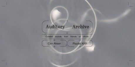 Auditory Archive No #01: Can Aksan - vitruta